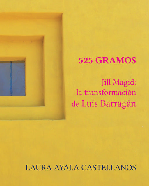 Luis Barragan - 525 Grams: Jill Magid and Barragan's transformation