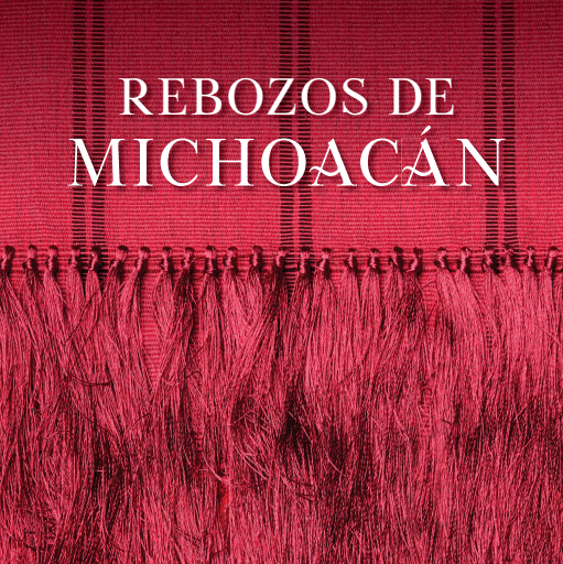 Rebozos de Michoacán - Rebozos from Michoacán - Artes de México