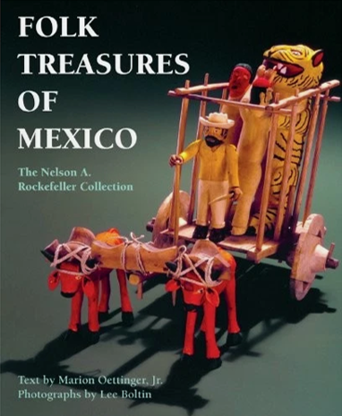 Tesoros del Arte Popular Mexicano - Folk Treasures of Mexico: The Nelson A. Rockefeller Collection - Artes de México